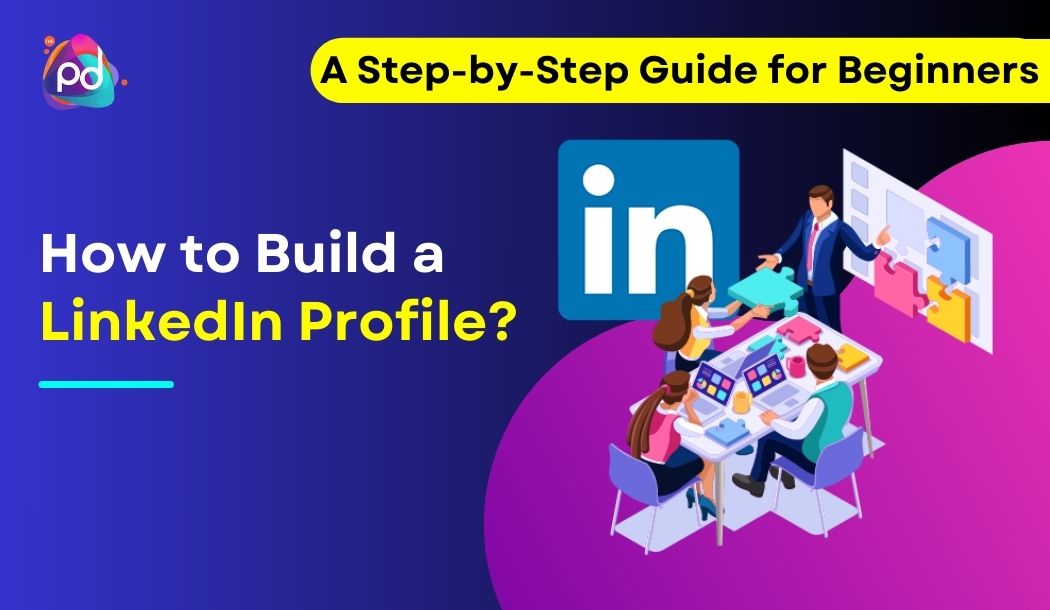 How to Build a LinkedIn Profile?