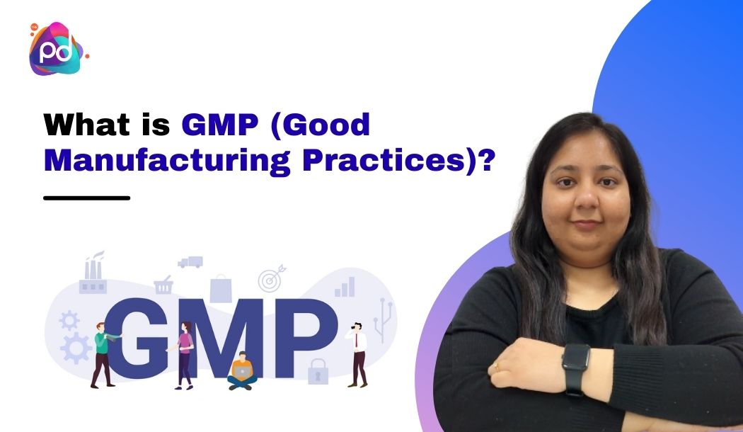 What is GMP (Good Manufacturing Practices)?